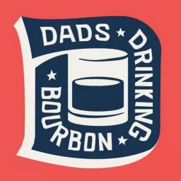 Dads Drinking Bourbon Podcast artwork