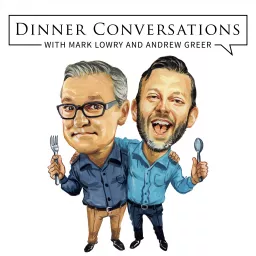 Dinner Conversations with Mark Lowry and Andrew Greer Podcast artwork