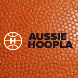 Aussie Hoopla NBL & NBA Podcast artwork