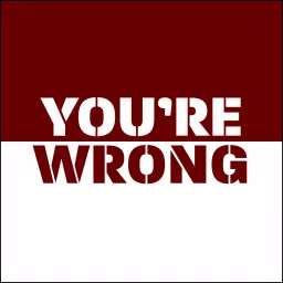 You're Wrong Podcast artwork