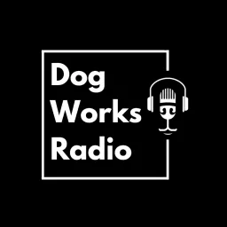 Dog Works Radio Podcast artwork