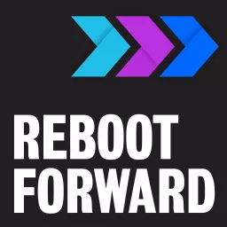 Reboot Forward Podcast artwork