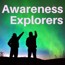 Awareness Explorers Podcast artwork