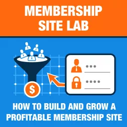 Membership Site Lab: Actionable Tips & Advice on How To Build & Grow your Membership Site!