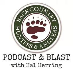 Backcountry Hunters & Anglers Podcast & Blast with Hal Herring artwork