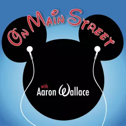 On Main Street with Aaron Wallace: An Unofficial Disney Fan Podcast artwork