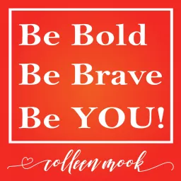 Be Bold, Be Brave, Be YOU!