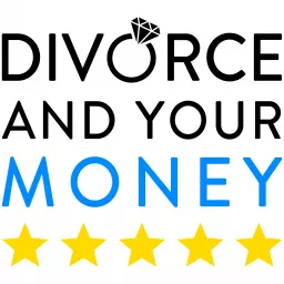 Divorce and Your Money - #1 Divorce Podcast artwork