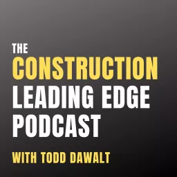 The Construction Leading Edge Podcast artwork
