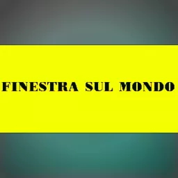 Finestra sul Mondo Podcast artwork