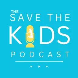 The Save the Kids Podcast artwork