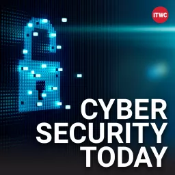 Cybersecurity Today Podcast artwork