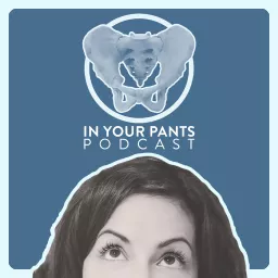 In Your Pants with Dr. Susie G Podcast artwork