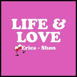 Life and Love with Erica and Shon Podcast artwork
