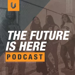 The Future Is Here Podcast artwork