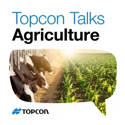 Topcon Talks Agriculture Podcast artwork