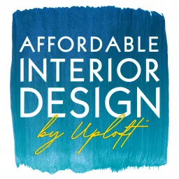 Affordable Interior Design by Uploft Podcast artwork
