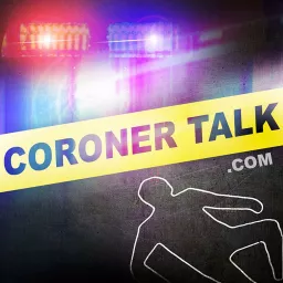 Coroner Talk™ | Death Investigation Training | Police and Law Enforcement Podcast artwork