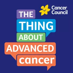 The Thing About Advanced Cancer Podcast artwork