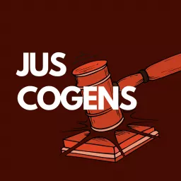 Jus Cogens - The International Law Podcast