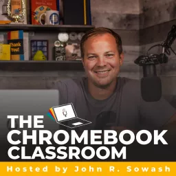 The Chromebook Classroom Podcast