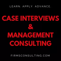 Case Interview Preparation & Management Consulting | Strategy | Critical Thinking Podcast artwork