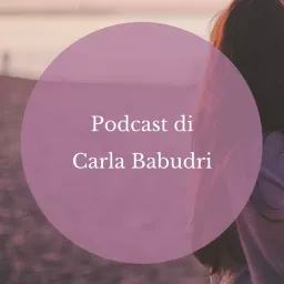 Il Podcast di Carla Babudri