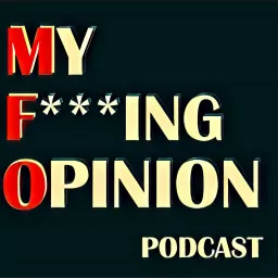 MFO: My F***ing Opinion Podcast artwork