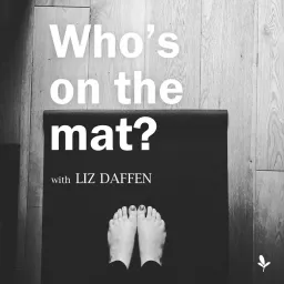 Who's on the mat? with Liz Daffen Podcast artwork