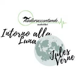 Intorno alla luna - Jules Verne - Audiolibro Completo Podcast artwork