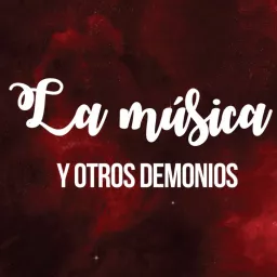 La Música Y otros Demonios Podcast artwork