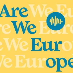 ARE WE EUROPE Podcast artwork