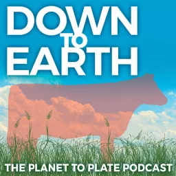 Down to Earth: The Planet to Plate Podcast artwork