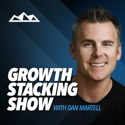 Growth Stacking Show with Dan Martell Podcast artwork