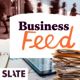 Slate Business Podcast artwork