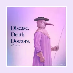Disease Death and Doctors Podcast artwork