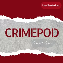 Crimepod Puerto Rico Podcast artwork