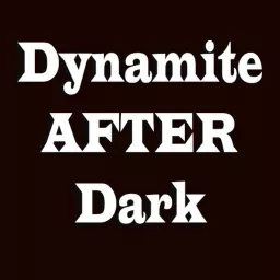 Dynamite After Dark Podcast artwork