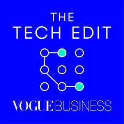The Tech Edit by Vogue Business Podcast artwork