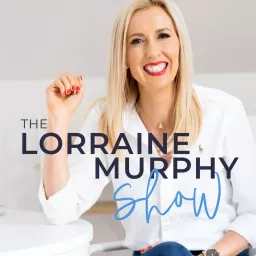 The Lorraine Murphy Show Podcast artwork