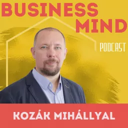 BusinessMind Podcast Kozák Mihállyal artwork
