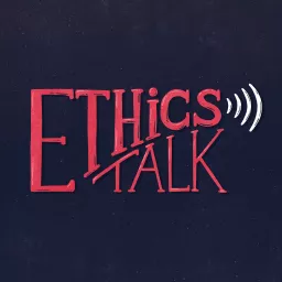 Ethics Talk Podcast artwork