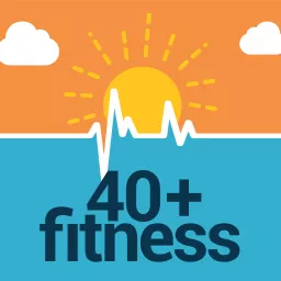 40+ Fitness Podcast artwork