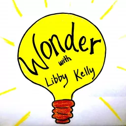 Wonder with Libby Kelly Podcast artwork