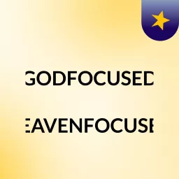 #GODFOCUSED #HEAVENFOCUSED Podcast artwork