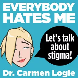 Everybody Hates Me: Let's Talk About Stigma Podcast artwork