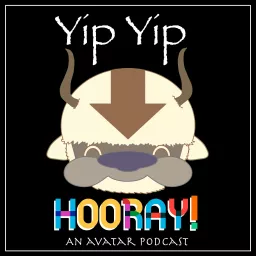 Yip Yip Hooray! An Avatar Podcast artwork