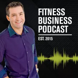 Fitness Business Podcast: Leadership, Innovation, and Profit artwork