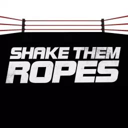 Shake Them Ropes | Pro Wrestling Podcast artwork