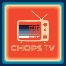 Chops TV Podcast artwork